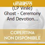 (LP Vinile) Ghost - Ceremony And Devotion (New Twilight) (2 Lp) lp vinile