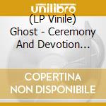 (LP Vinile) Ghost - Ceremony And Devotion (New Twilight) (2 Lp) vinile
