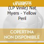 (LP Vinile) Nat Myers - Yellow Peril vinile