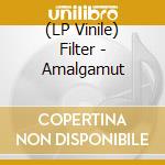 (LP Vinile) Filter - Amalgamut vinile