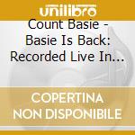 Count Basie - Basie Is Back: Recorded Live In Japan cd musicale di BASIE ORCH.