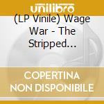 (LP Vinile) Wage War - The Stripped Sessions (Indie Exclusive Lp) By Wage War [Lp] vinile