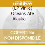 (LP Vinile) Oceans Ate Alaska - Disparity vinile