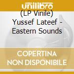 (LP Vinile) Yussef Lateef - Eastern Sounds vinile