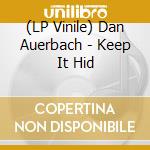 (LP Vinile) Dan Auerbach - Keep It Hid lp vinile
