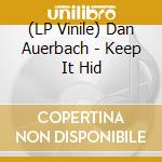 (LP Vinile) Dan Auerbach - Keep It Hid vinile