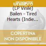 (LP Vinile) Bailen - Tired Hearts (Indie Exclusive Baby Blue Vinyl) lp vinile
