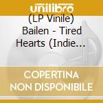 (LP Vinile) Bailen - Tired Hearts (Indie Exclusive Baby Blue Vinyl) vinile