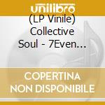 (LP Vinile) Collective Soul - 7Even Year Itch: Greatest Hits, 1994-2001 lp vinile
