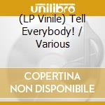 (LP Vinile) Tell Everybody! / Various lp vinile