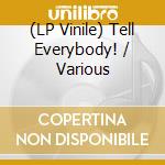 (LP Vinile) Tell Everybody! / Various vinile