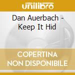 Dan Auerbach - Keep It Hid cd