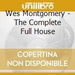 Wes Montgomery - The Complete Full House cd