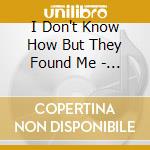 I Don't Know How But They Found Me - Gloom Division cd musicale