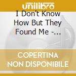 I Don't Know How But They Found Me - Gloom Division cd