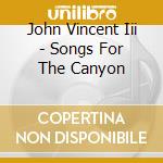 John Vincent Iii - Songs For The Canyon cd