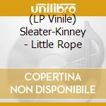 (LP Vinile) Sleater-Kinney - Little Rope vinile