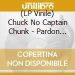 (LP Vinile) Chuck No Captain Chunk - Pardon My French (10Th Anniversary) (2 Lp) vinile