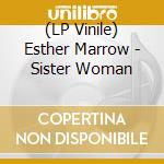 (LP Vinile) Esther Marrow - Sister Woman lp vinile