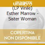 (LP Vinile) Esther Marrow - Sister Woman vinile