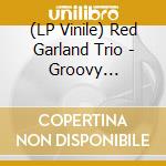 (LP Vinile) Red Garland Trio - Groovy (Original Jazz Classics Series) lp vinile