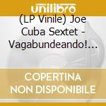 (LP Vinile) Joe Cuba Sextet - Vagabundeando! Hangin' Out vinile