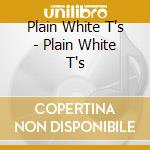 Plain White T's - Plain White T's cd