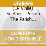 (LP Vinile) Seether - Poison The Parish (Bloodshot Red Vinyl, Limited) vinile