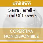 Sierra Ferrell - Trail Of Flowers cd