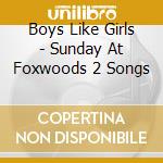 Boys Like Girls - Sunday At Foxwoods 2 Songs cd