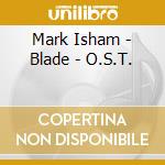 Mark Isham - Blade - O.S.T. cd