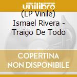 (LP Vinile) Ismael Rivera - Traigo De Todo vinile