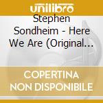 Stephen Sondheim - Here We Are (Original Cast Recording) cd