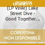 (LP Vinile) Lake Street Dive - Good Together (Translucent Light Blue Vinyl) vinile
