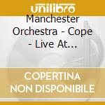 Manchester Orchestra - Cope - Live At The Earl cd musicale