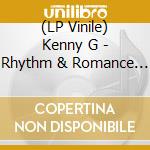 (LP Vinile) Kenny G - Rhythm & Romance (2 Lp) vinile