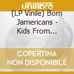 (LP Vinile) Born Jamericans - Kids From Foreign (Rsd / Black Friday 2024) vinile