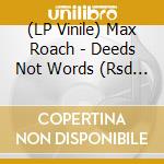 (LP Vinile) Max Roach - Deeds Not Words (Rsd / Black Friday 2024) vinile