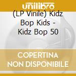 (LP Vinile) Kidz Bop Kids - Kidz Bop 50 vinile