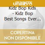 Kidz Bop Kids - Kidz Bop Best Songs Ever (Ltd. Edt.) cd