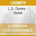 L.S. Dunes - Violet cd