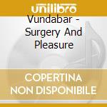 Vundabar - Surgery And Pleasure cd