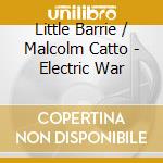 Little Barrie / Malcolm Catto - Electric War cd