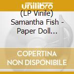 (LP Vinile) Samantha Fish - Paper Doll (Clear Smoke Vinyl) (Signed Insert) vinile