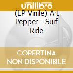 (LP Vinile) Art Pepper - Surf Ride vinile