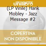 (LP Vinile) Hank Mobley - Jazz Message #2 vinile