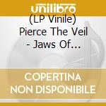 (LP Vinile) Pierce The Veil - Jaws Of Life vinile