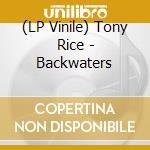 (LP Vinile) Tony Rice - Backwaters vinile