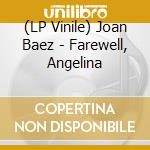 (LP Vinile) Joan Baez - Farewell, Angelina vinile