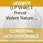 (LP Vinile) I Prevail - Violent Nature Lp Indies Exclusive - Clear Smoke Vinyl vinile